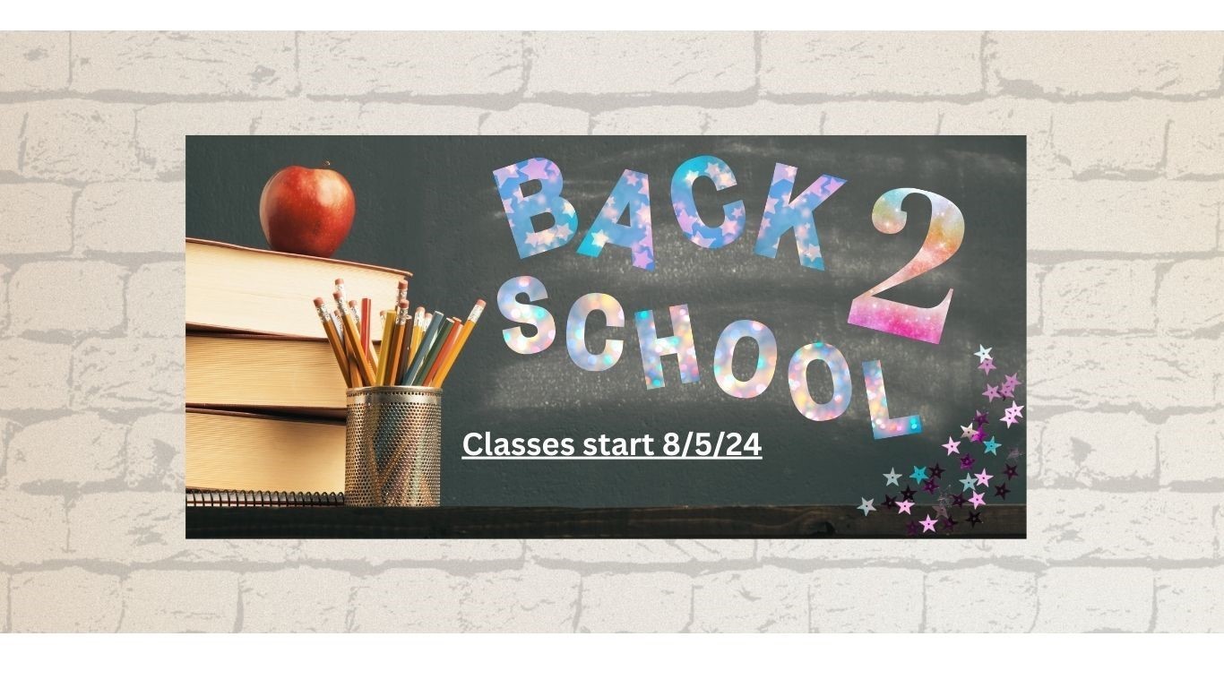 Back To School Classes Start 8/5/24